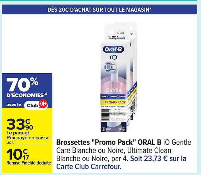 Brossettes "Promo Pack" ORAL B iO Gentle Care Blanche ou Noire, Ultimate Clean Blanche ou Noire, par 4.