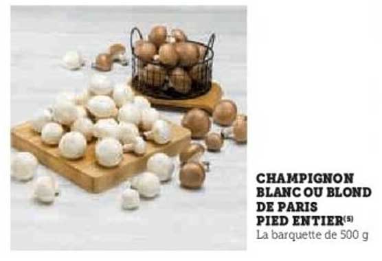 CHAMPIGNON BLANC OU BLOND DE PARIS PIED ENTIERS
