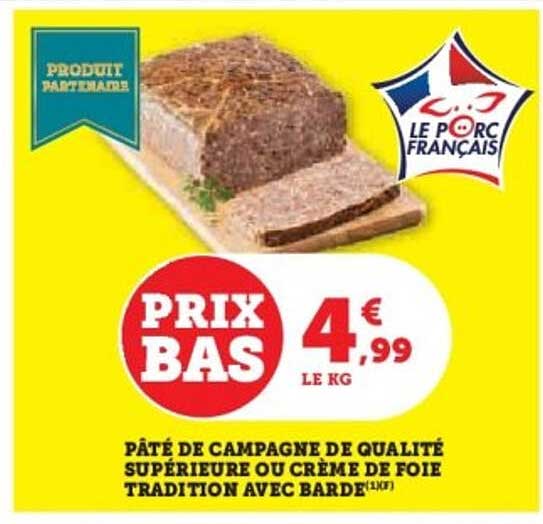 PÂTÉ DE CAMPAGNE DE QUALITÉ SUPÉRIEURE OU CRÈME DE FOIE TRADITION AVEC BARDE