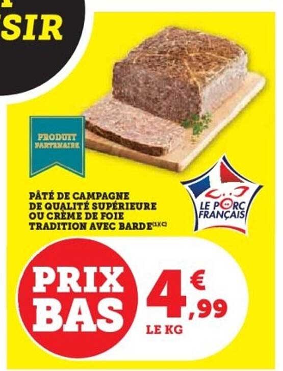 PÂTÉ DE CAMPAGNE DE QUALITÉ SUPÉRIEURE OU CRÈME DE FOIE TRADITION AVEC BARDE