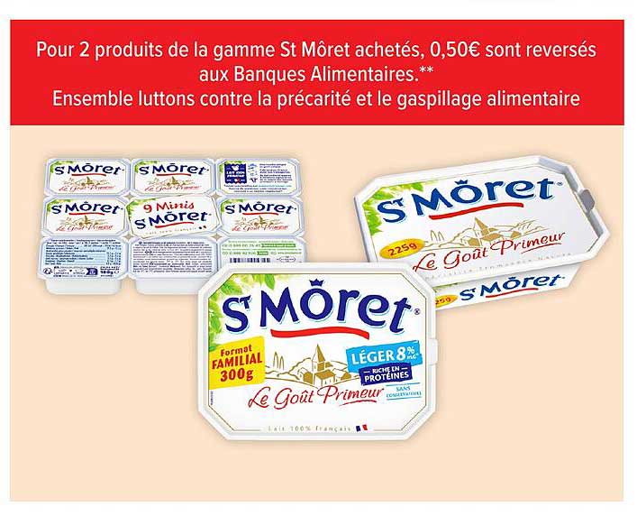 Pour 2 produits de la gamme St Môret achetés, 0,50€ sont reversés aux Banques Alimentaires.
