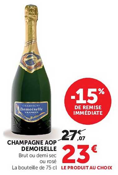 CHAMPAGNE AOP DEMOISELLE Brut ou demi sec ou rosé La bouteille de 75 cl