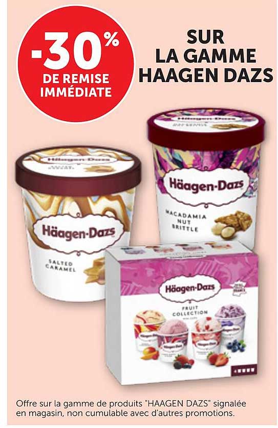 -30% DE REMISE IMMÉDIATE SUR LA GAMME HAAGEN DAZS