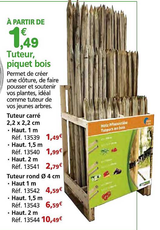 À PARTIR DE 1,49 € Tuteur, piquet bois