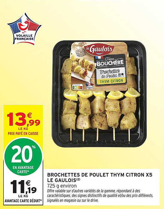 BROCHETTES DE POULET THYM CITRON X5 LE GAULOIS