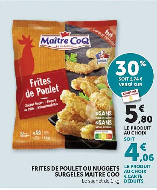 FRITES DE POULET OU NUGGETS SURGELES MAITRE COQ