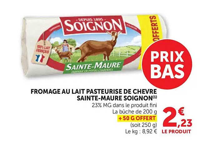 FROMAGE AU LAIT PASTEURISE DE CHEVRE SAINTE-MAURE SOIGNON(1) + 50 G OFFERT (soit 250 g)