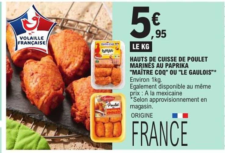 HAUTS DE CUISSE DE POULET MARINÉS AU PAPRIKA "MAÎTRE COQ" OU "LE GAULOIS"*