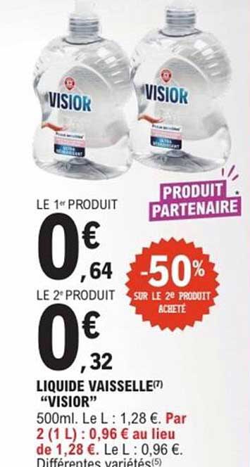 LIQUIDE VAISSELLE(7) “VISIOR” 500ml. Le L : 1,28 €.