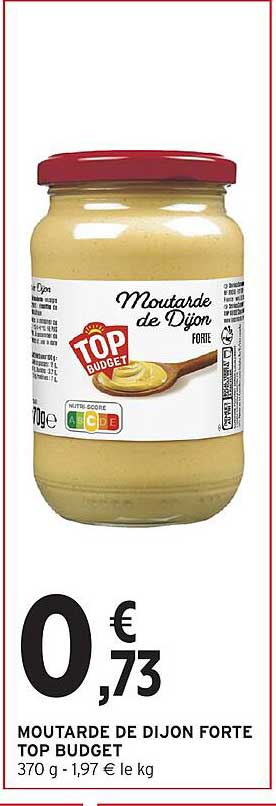MOUTARDE DE DIJON FORTE TOP BUDGET 370 g - 1,97 € le kg