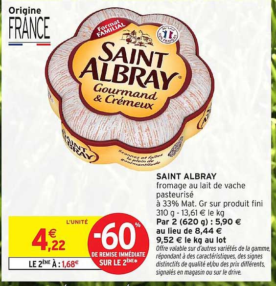 SAINT ALBRAY fromage au lait de vache pasteurisé à 33% Mat. Gr sur produit fini 310 g - 13,61 € le kg