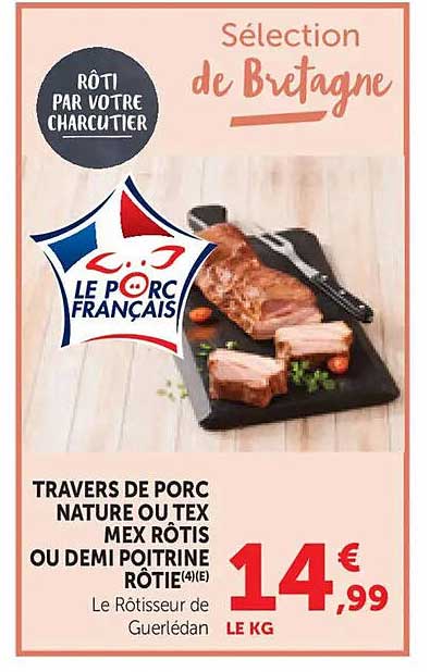 TRAVERS DE PORC NATURE OU TEX MEX RÔTIS OU DEMI POITRINE RÔTIE