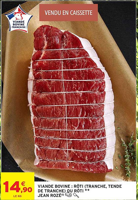 VIANDE BOVINE : RÔTI (TRANCHE, TENDRE DE TRANCHE) OU RÔTI ** JEAN ROZÉ¹