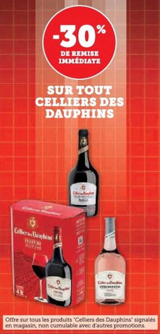 -30% DE REMISE IMMÉDIATE SUR TOUT CELLERS DES DAUPHINS
