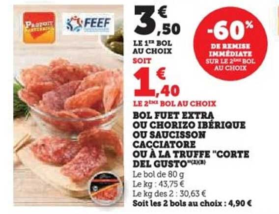 BOL FUET EXTRA OU CHORIZO IBÉRIQUE OU SAUCISSON CACCIATORE OU À LA TRUFFE "CORTE DEL GUSTO"