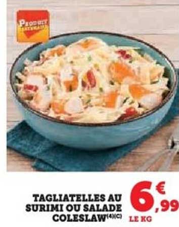 TAGIATELLES AU SURIMI OU SALADE COLESLAW