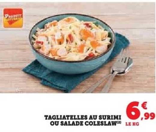 TAGIATELLES AU SURIMI OU SALADE COLESLAW