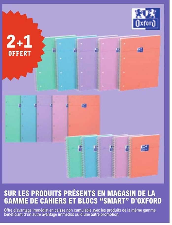 2+1 OFFERT SUR LES PRODUITS PRÉSENTS EN MAGASIN DE LA GAMME DE CAHIERS ET BLOCS “SMART” D’OXFORD