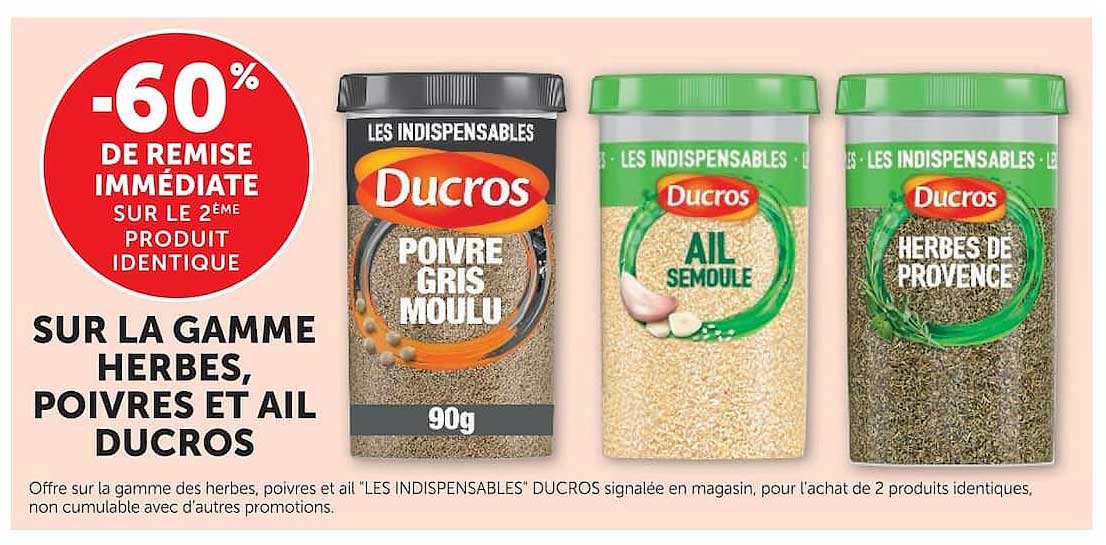 -60% DE REMISE IMMÉDIATE SUR LE 2ÈME PRODUIT IDENTIQUE SUR LA GAMME HERBES, POIVRES ET AIL DUCROS