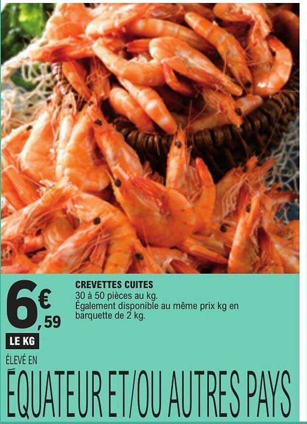 CREVETTES CUITES 30 à 50 pièces au kg. Egalement disponible au même prix kg en barquette de 2 kg. ELEVÉ EN EQUATEUR ET/OU AUTRES PAYS