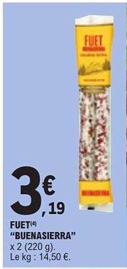 FUET (4) "BUENASIERRA" x 2 (220 g). Le kg : 14,50 €.