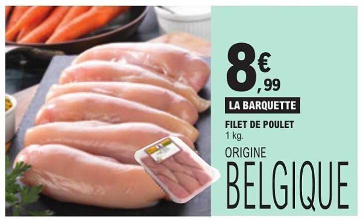 LA BARQUETTE FILET DE POULET 1 kg. ORIGINE BELGIQUE