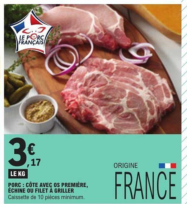 PORC : CÔTE AVEC OS PREMIÈRE, ÉCHINE OU FILET À GRILLER