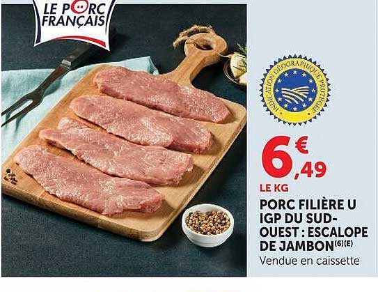 PORC FILIERE U IGP DU SUD-OUEST : ESCALOPE DE JAMBON (6) E