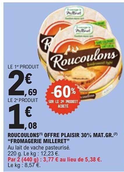 ROUCOULONS(1) OFFRE PLAISIR 30% MAT.GR.(7) “FROMAGERIE MILLERET”