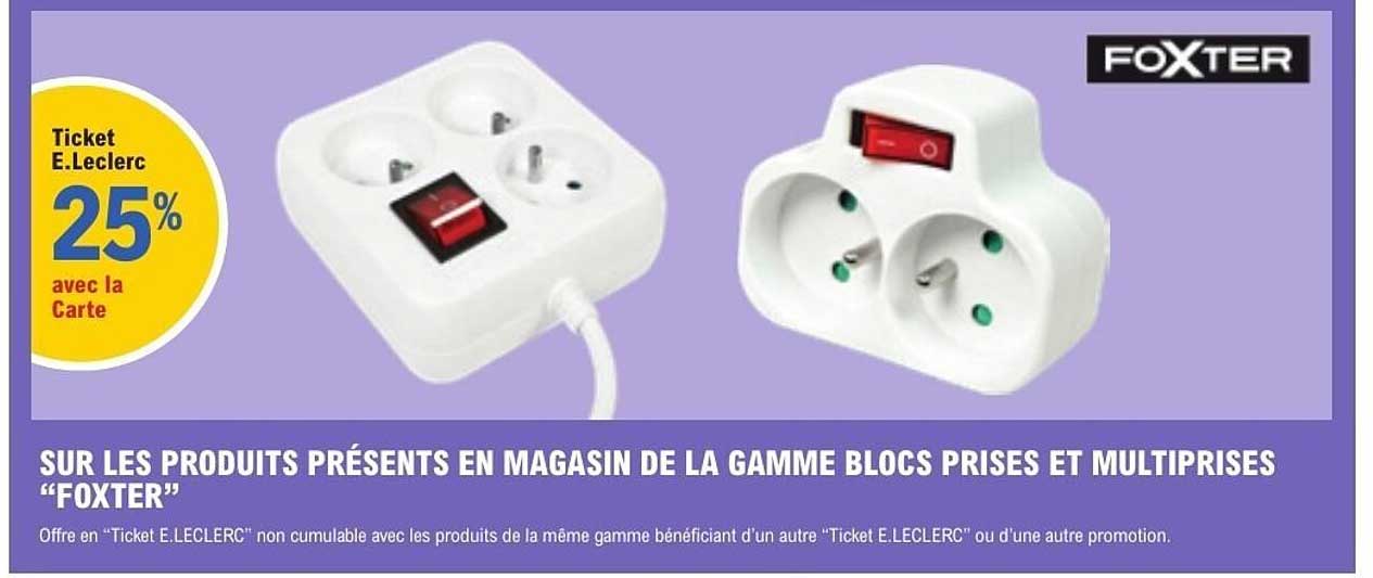 SUR LES PRODUITS PRÉSENTS EN MAGASIN DE LA GAMME BLOCS PRISES ET MULTIPRISES “FOXTER”