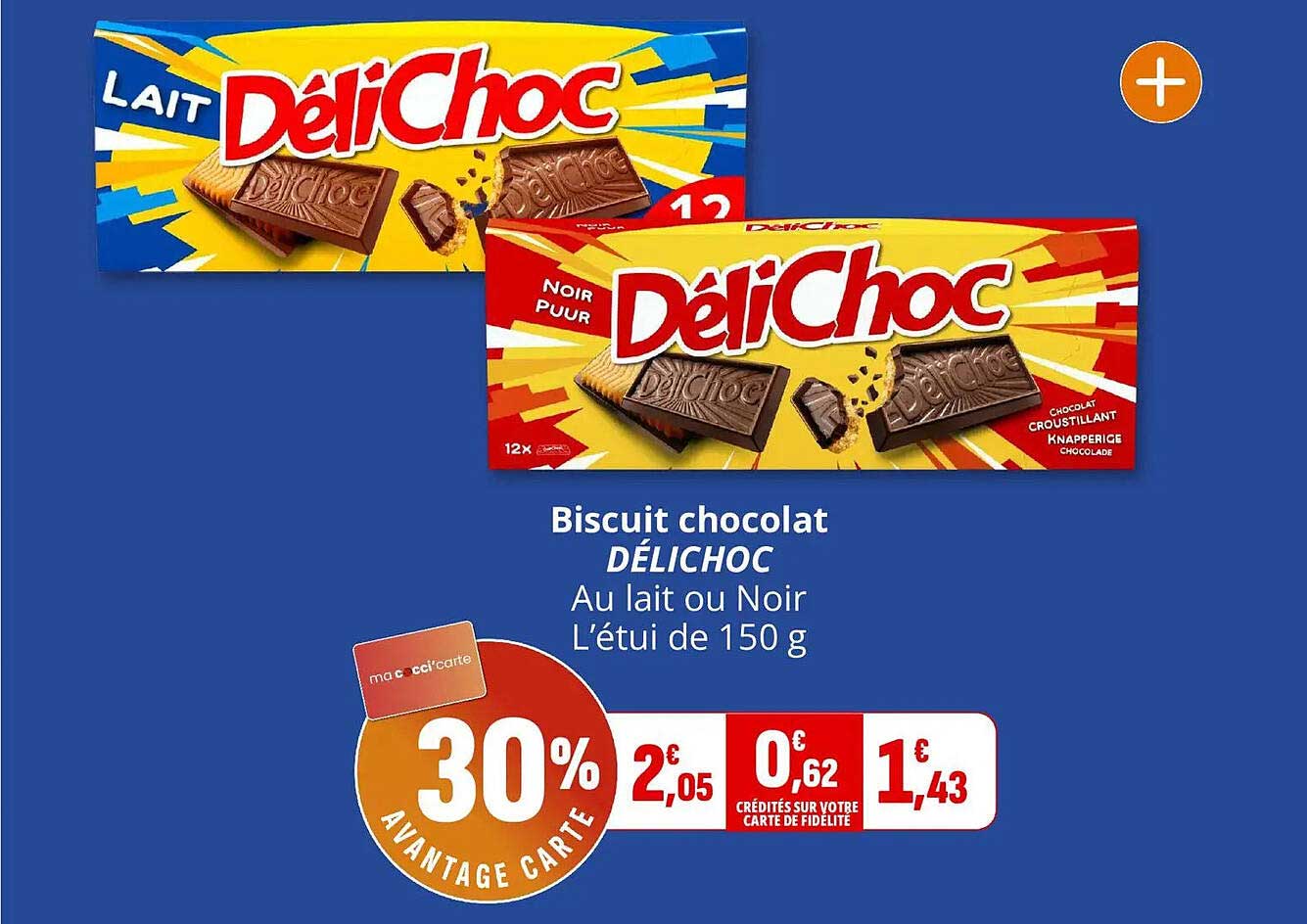 Biscuit chocolat DÉLICHOC Au lait ou Noir L’étui de 150 g