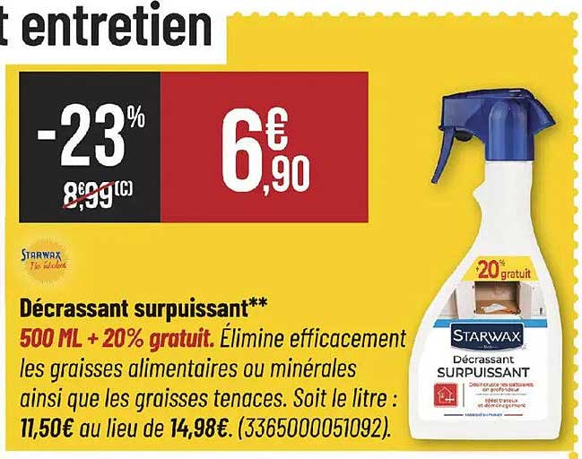 Décrassant surpuissant** 500 ML + 20% gratuit. Élimine efficacement les graisses alimentaires ou minérales ainsi que les graisses tenaces. Soit le litre : 11,50€ au lieu de 14,98€. (3365000051092).
