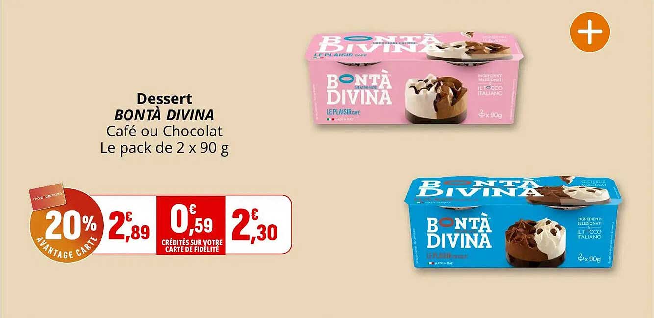 Dessert BONTA DIVINA Café ou Chocolat Le pack de 2 x 90 g