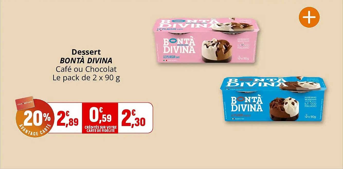 Dessert BONTA DIVINA Café ou Chocolat Le pack de 2 x 90 g