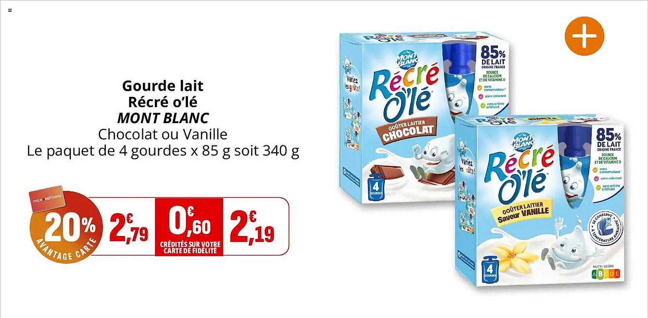 Gourde lait Récré o'lé MONT BLANC Chocolat ou Vanille Le paquet de 4 gourdes x 85 g soit 340 g