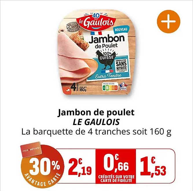 Jambon de poulet LE GAULOIS La barquette de 4 tranches soit 160 g
