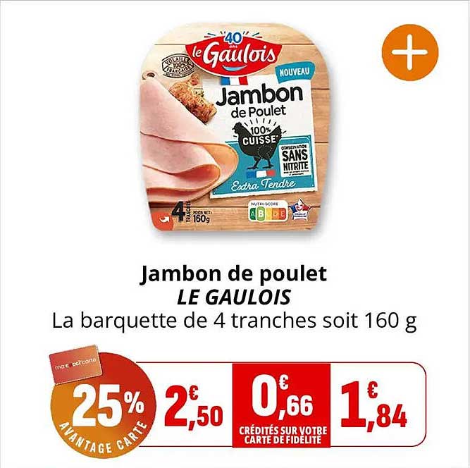 Jambon de poulet LE GAULOIS La barquette de 4 tranches soit 160 g