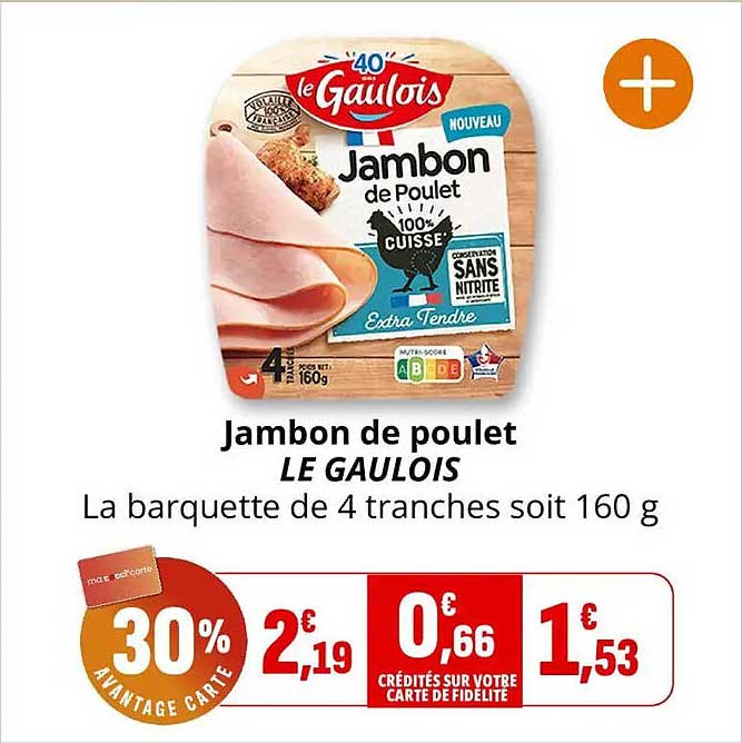 Jambon de poulet LE GAULOIS La barquette de 4 tranches soit 160 g