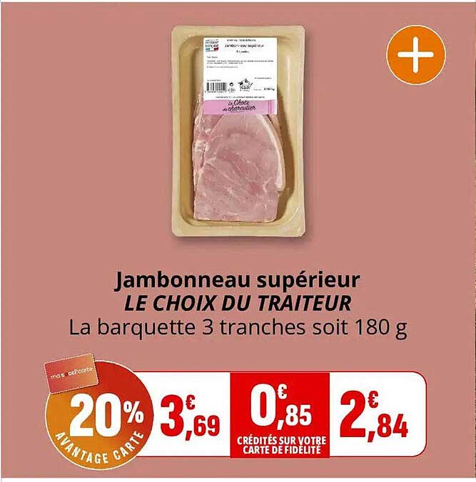 Jambonneau supérieur LE CHOIX DU TRAITEUR La barquette 3 tranches soit 180 g