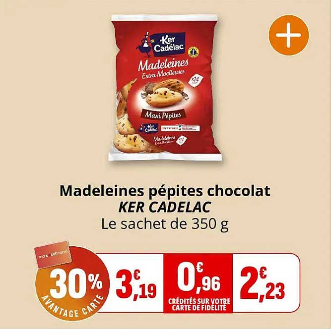 Madeleines pépites chocolat KER CADELAC Le sachet de 350 g