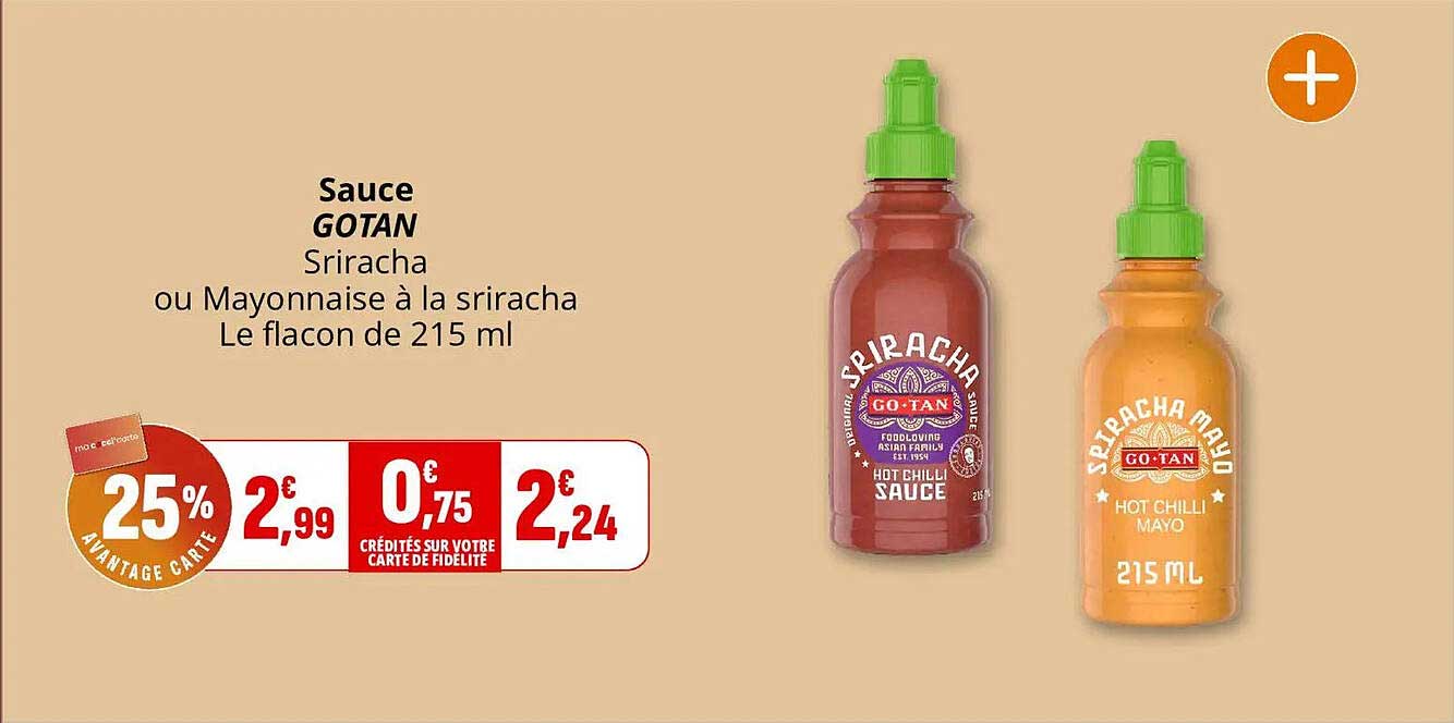Sauce GOTAN Sriracha ou Mayonnaise à la sriracha Le flacon de 215 ml