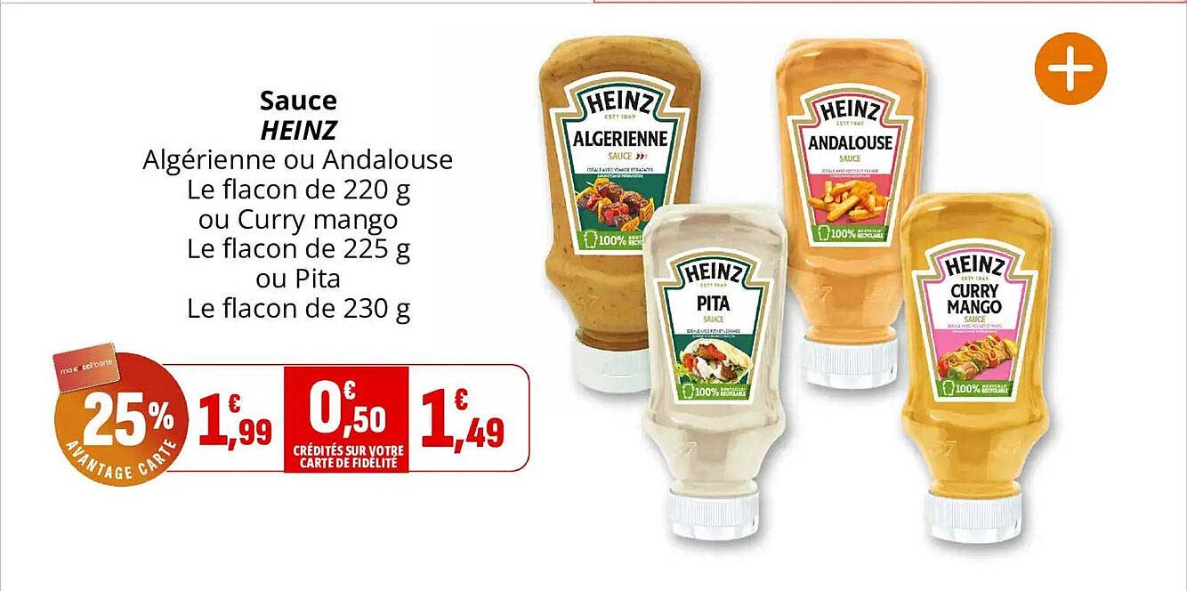 Sauce HEINZ Algérienne ou Andalouse Le flacon de 220 g ou Curry mango Le flacon de 225 g ou Pita Le flacon de 230 g