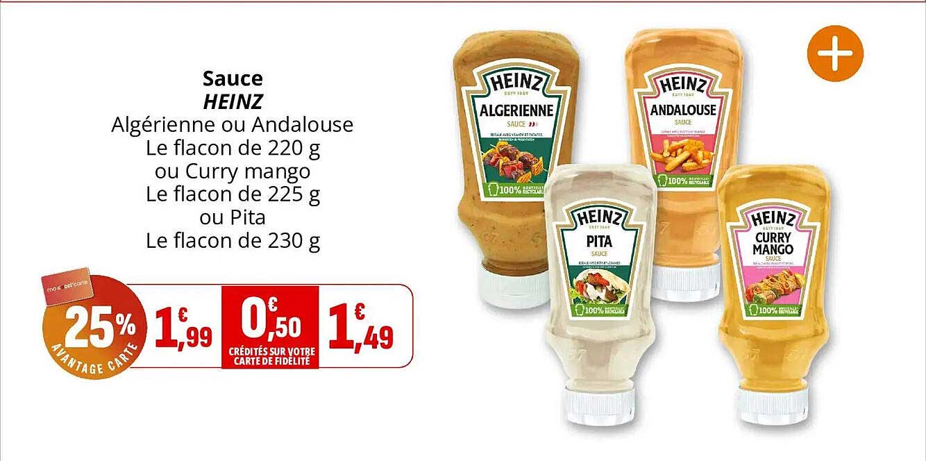 Sauce HEINZ Algérienne ou Andalouse Le flacon de 220 g ou Curry mango Le flacon de 225 g ou Pita Le flacon de 230 g