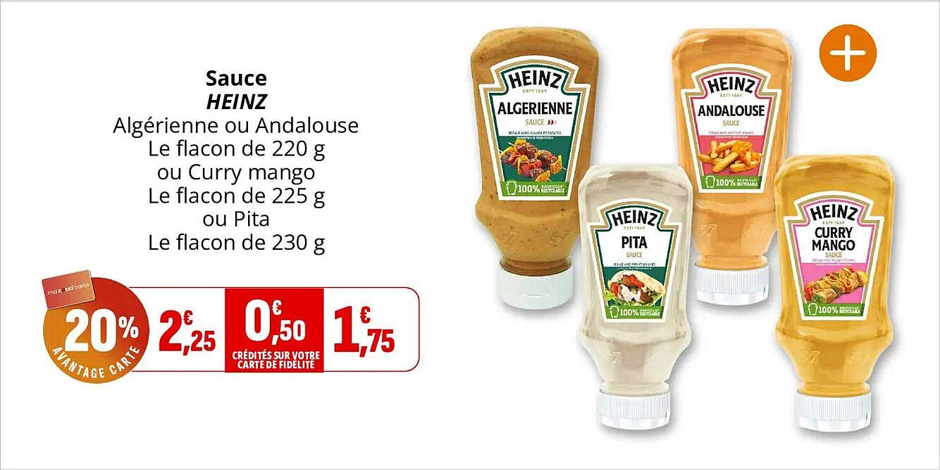 Sauce HEINZ Algérienne ou Andalouse Le flacon de 220 g ou Curry mango Le flacon de 225 g ou Pita Le flacon de 230 g