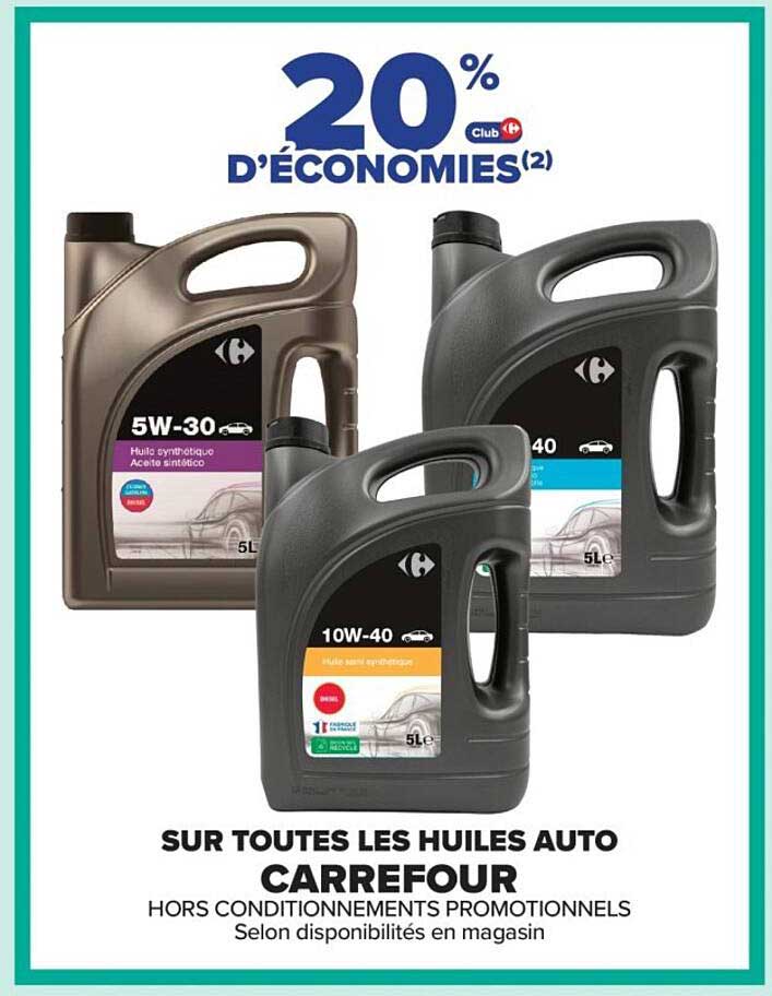 20 % D'ÉCONOMIES SUR TOUTES LES HUILES AUTO CARREFOUR