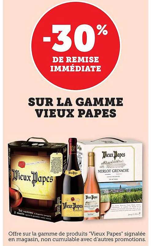 -30% DE REMISE IMMEDIATE SUR LA GAMME VIEUX PAPES
