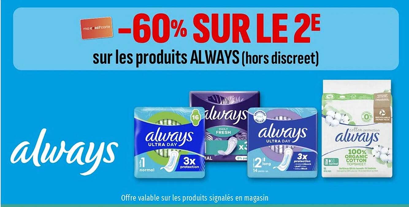 -60% SUR LE 2E sur les produits ALWAYS (hors discret)