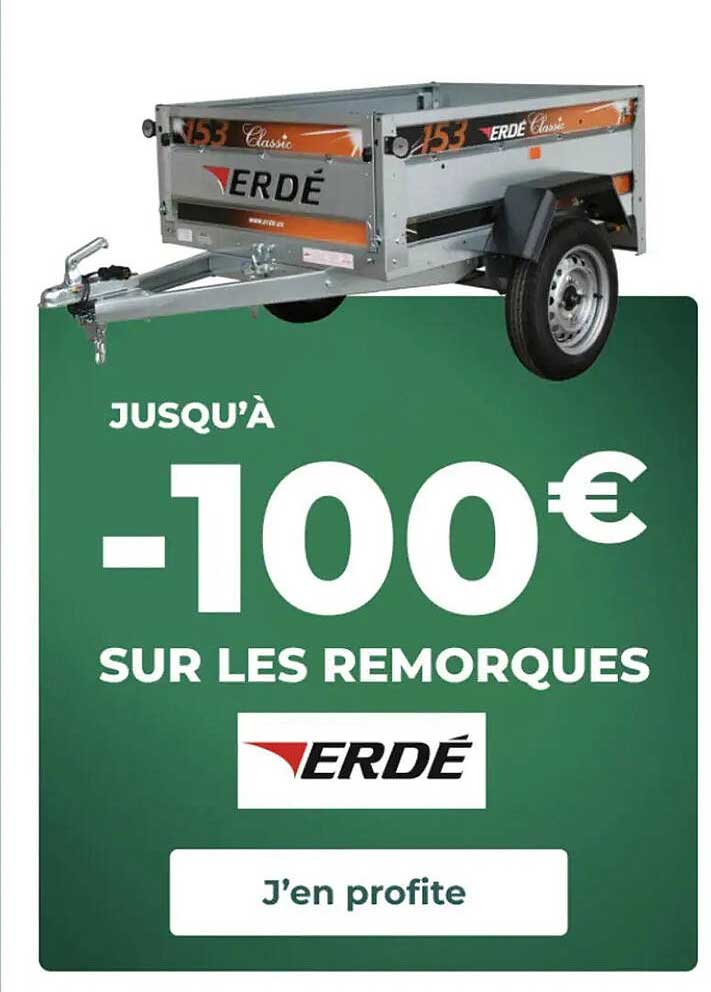 JUSQU’À -100 € SUR LES REMORQUES