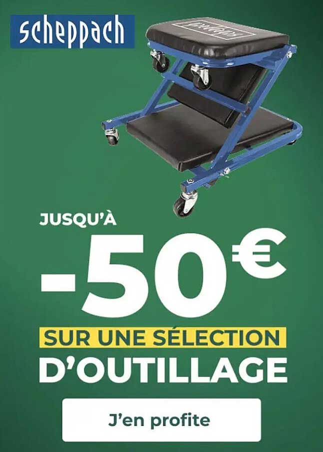 JUSQU’À -50€ SUR UNE SÉLECTION D’OUTILLAGE