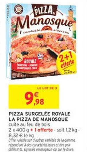 PIZZA SURGELÉE ROYALE LA PIZZA DE MANOSQUE